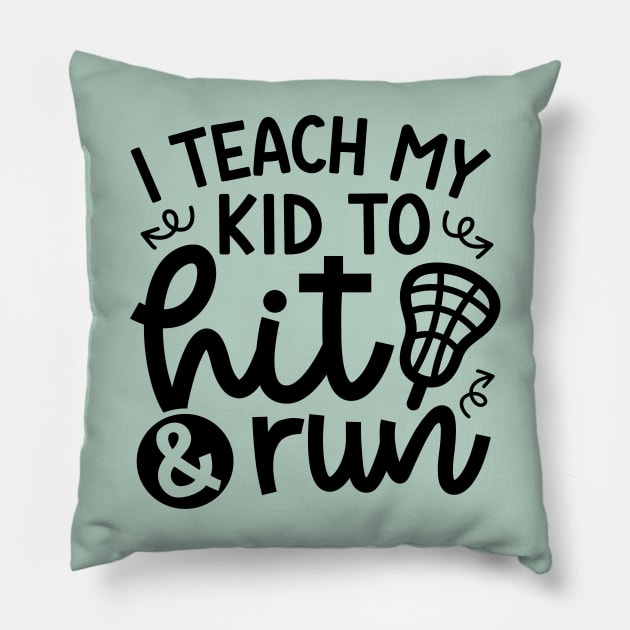 I Teach My Kid To Hit And Run Lacrosse Mom Dad Cute Funny Pillow by GlimmerDesigns