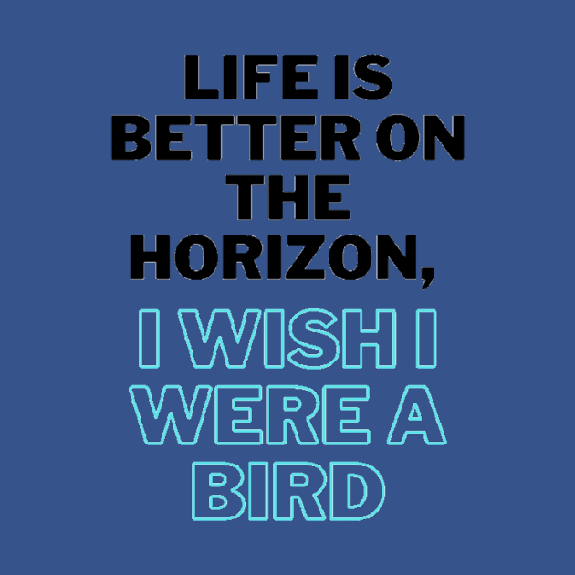 Life is better on the horizon, I wish I were a bird by 0.4MILIANI