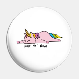 Nope. Not today, cute unicorn Pin