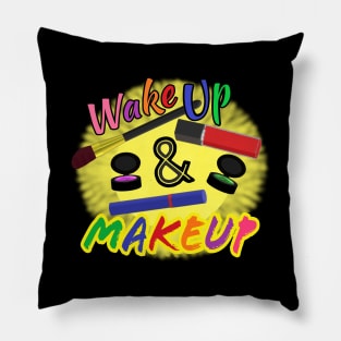 Wake Up and Makeup – Fun Quote for Makeup Lovers and Makeup Artists.  Shining Sun with Makeup and Multicolored Letters. (Black Background) Pillow