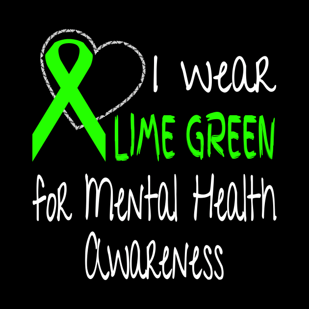 I Wear Lime Green For Mental Health Awareness Ribbon by nikkidawn74