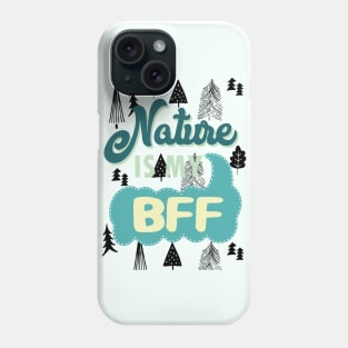 Nature is my BFF - hiking camping wanderlust fun outdoors Phone Case