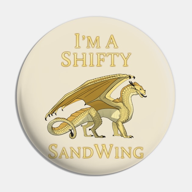 I'm a Shifty SandWing Pin by VibrantEchoes