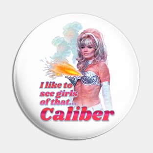 I Like to See Girls of That...Caliber Pin