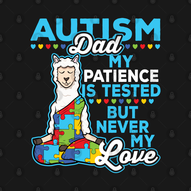 Autism Dad My Patience Is Tested But Never My Love by RadStar