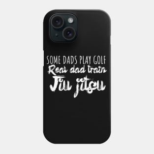 Some dads play golf Real dad train jiujitsu Phone Case