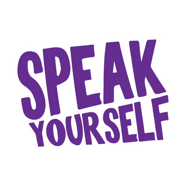 SPEAK YOURSELF TYPOGRAPHY by courtliza