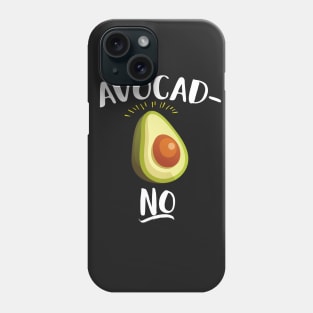 Avocad-no Phone Case