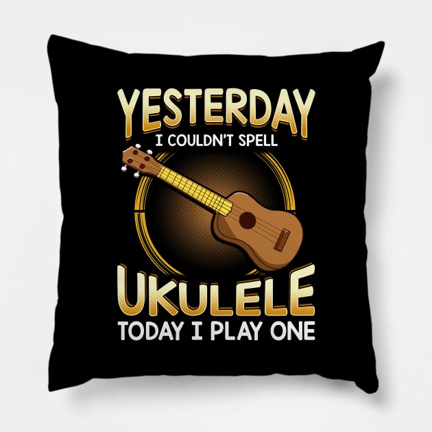 Yesterday I Couldnt Spell Ukulele Today I Play One Pillow by theperfectpresents