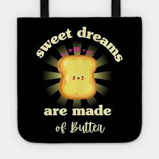 Sweet Dreams Are Made Of Butter Tote