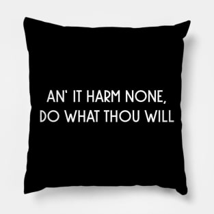 An' it harm none, do what thou wil Pillow