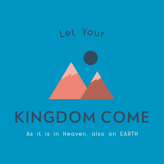 Let Your Kingdom Come by JwFanGifts