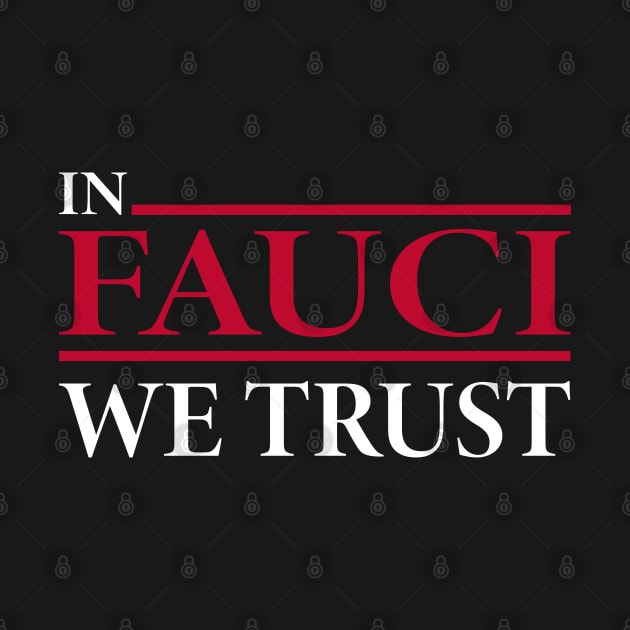 In Fauci We Trust by Attia17