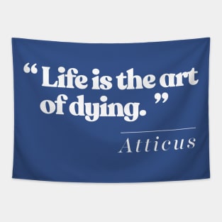 Life Is The Art Of Dying - Atticus Tapestry