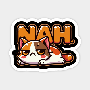 Funny Grouchy Cat Saying Nah Magnet