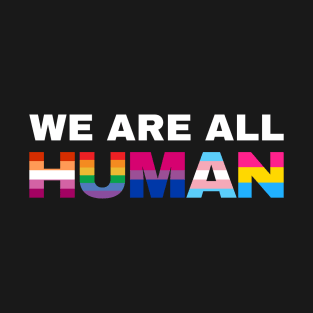 We Are All Human Pride T-Shirt