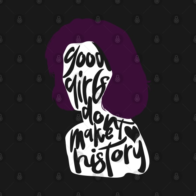 good girls don't make history by ohnoballoons