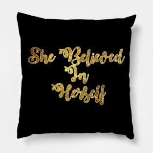 She Believed In Herself Pillow