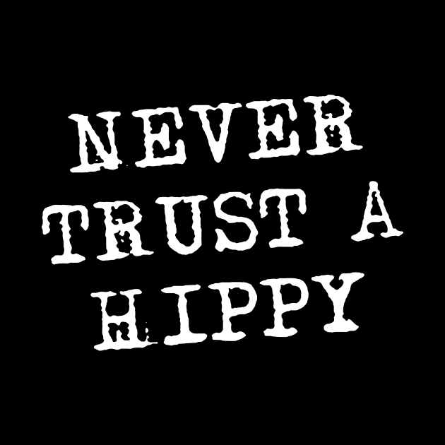Never Trust A Hippy by hadij1264
