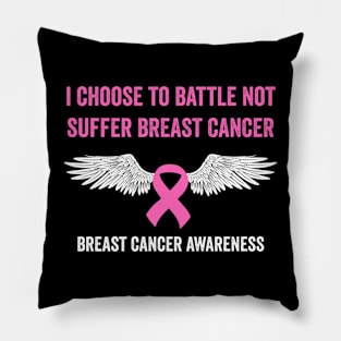 I choose to battle not suffer breast cancer - breast cancer awareness Pillow