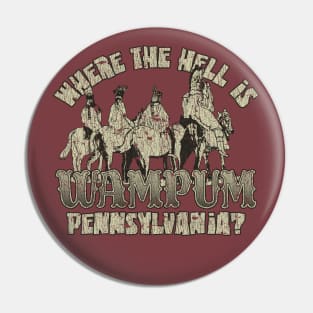 Where the Hell is Wampum, Pennsylvania? 1796 Pin