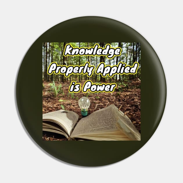 Knowledge properly applied is power Pin by The AEGIS Alliance