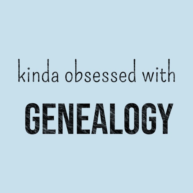 Kinda obsessed with genealogy by LM Designs by DS