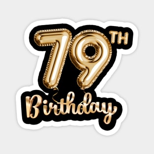 79th Birthday Gifts - Party Balloons Gold Magnet