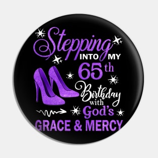 Stepping Into My 65th Birthday With God's Grace & Mercy Bday Pin