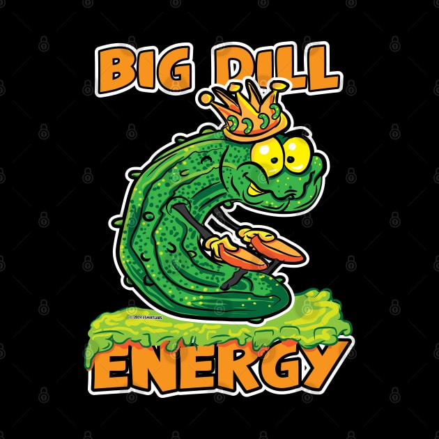 Big Dill Energy Cartoon Pickle King by eShirtLabs