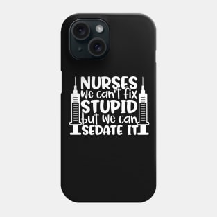 Nurses sedate it - funny nurse joke/pun (white) Phone Case