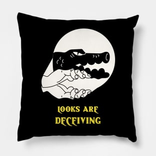 Looks Are Deceiving Pillow