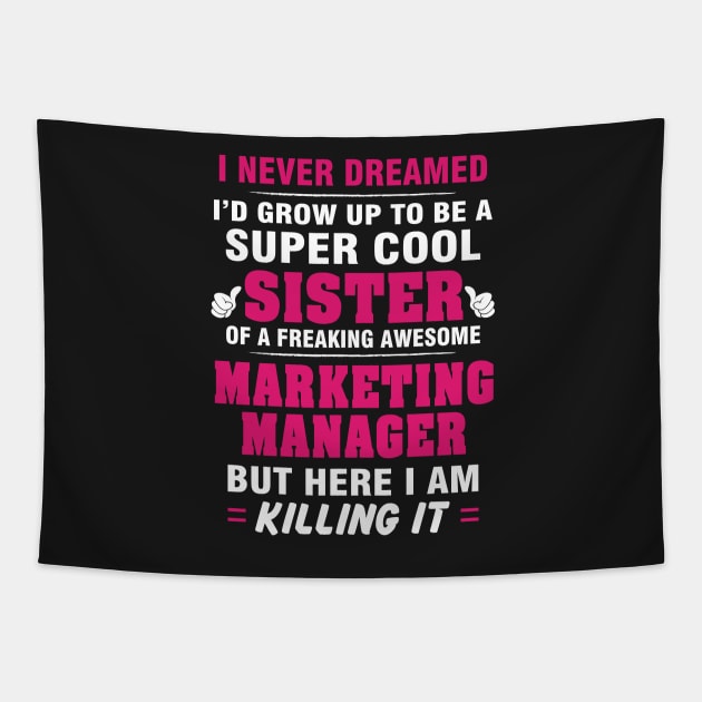 Marketing Manager Sister  – Cool Sister Of Freaking Awesome Marketing Manager Tapestry by isidrobrooks