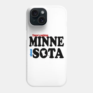 There's Nothing MINNE About SOTA Phone Case