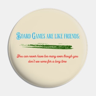 Board Games are like friends... Pin