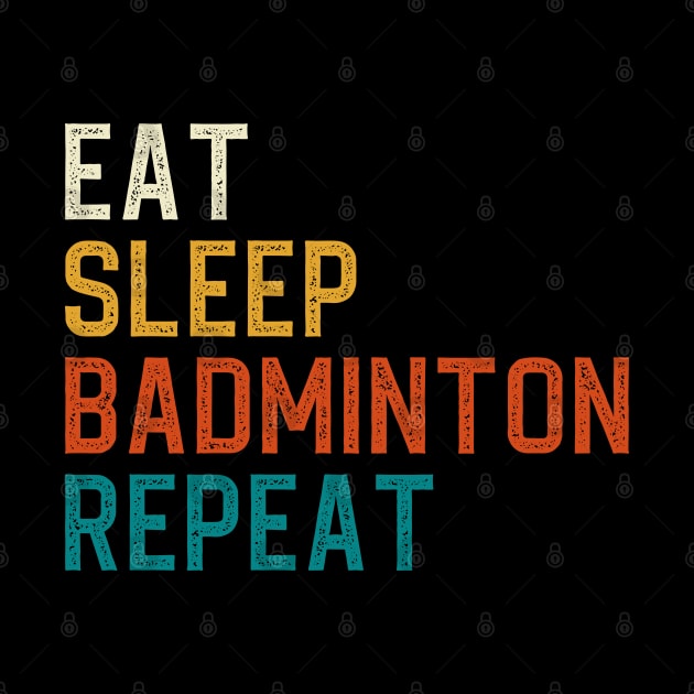 Eat Sleep Badminton Repeat by DragonTees