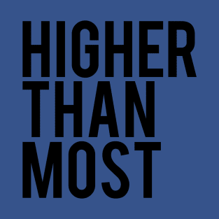 Higher Than Most T-Shirt