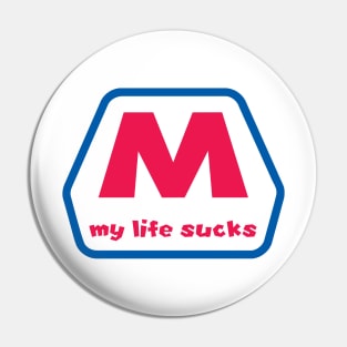 My life sucks logo Pin