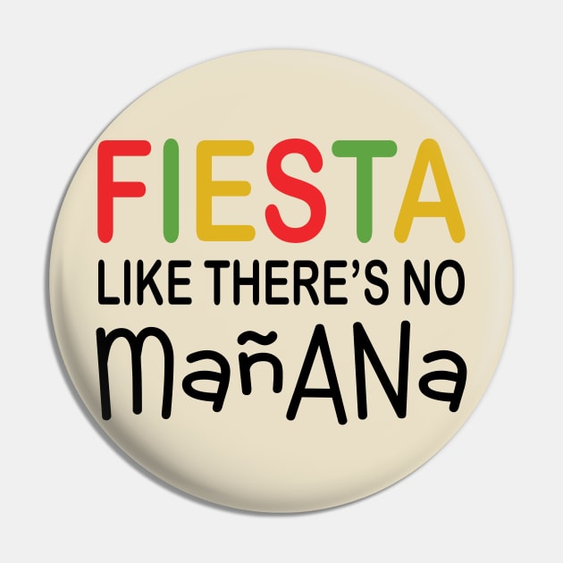 Fiesta Like There's No Manana Pin by PeppermintClover