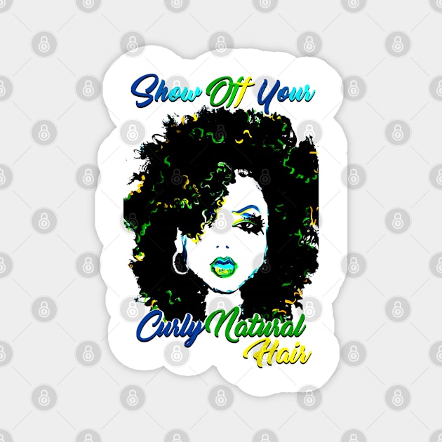 Show Off Your CurlyNatural Hair Tshirt/Tees Magnet by EllenDaisyShop