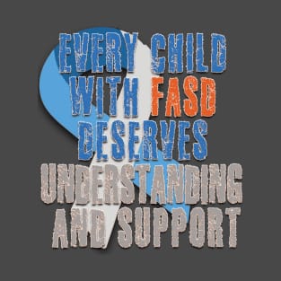 Fasd   (fetal alcohol spectrum disorder) T-Shirt