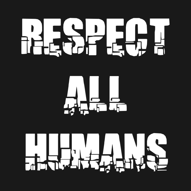RESPECT ALL HUMANS by STRANGER