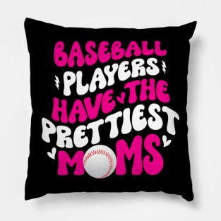 Baseball Players Have The Prettiest Moms Funny Baseball Pillow