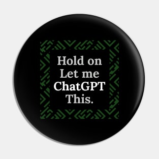 Hold on let me Chatgpt this Pin