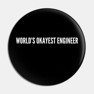 World's Okayest Engineer (text v4) Pin