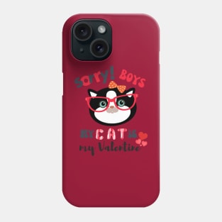 Sorry Boys My Cat Is My Valentine Phone Case