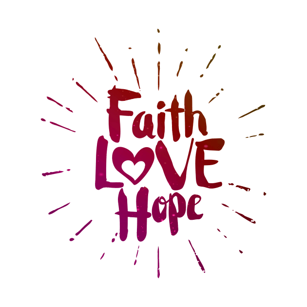 Faith, Hope, Love by vita5511tees