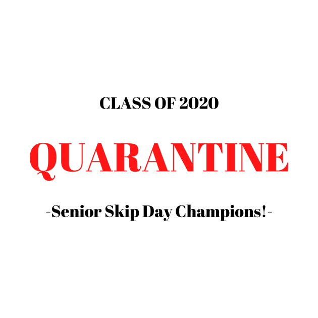 Class of 2020 - Senior Skip Day Champions! Shirt/Hoodie/Mug by Giftadism