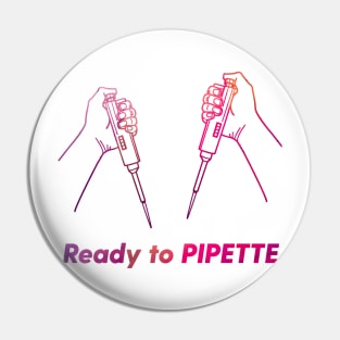 Ready to PIPETTE Pin