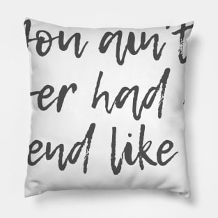 Friend Like Me Pillow